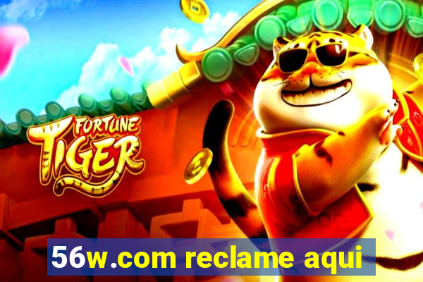 56w.com reclame aqui